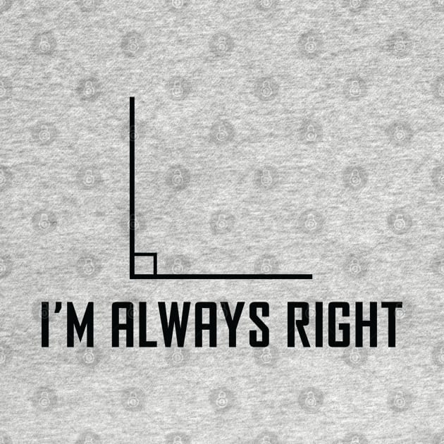 I'm Always Right - Funny Maths Joke by ScienceCorner